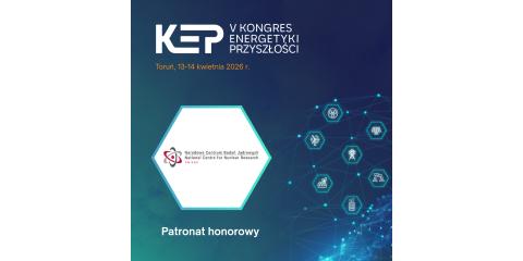 NCBJ patronem honorowym V Kongresu Energetyki Przyszłości